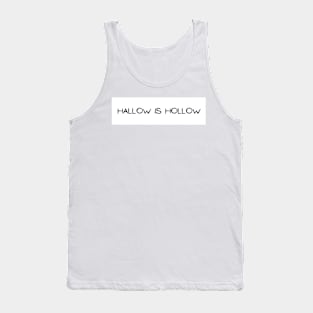 Hallow is Hollow Tank Top